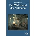 Der Wohlstand der Nationen: Eine Untersuchung seiner Natur und seiner Ursachen