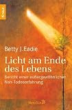 Licht am Ende des Lebens: Bericht einer au�ergew�hnlichen Nah-Todeserfahrung