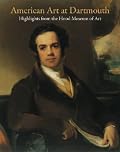 American Art at Dartmouth: Highlights from the Hood Museum of Art