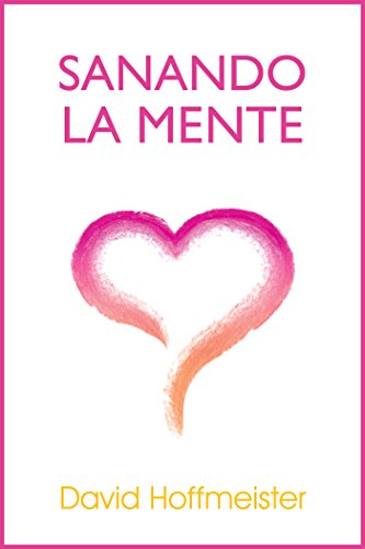 Sanando La Mente (Spanish Edition)