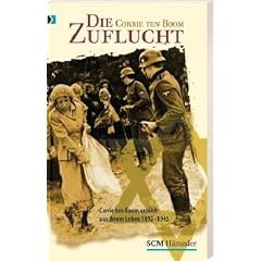 Die Zuflucht: Corrie ten Boom erz�hlt aus ihrem Leben 1892-1945
