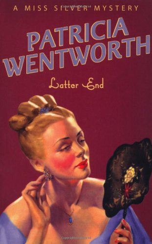 Latter End (A Miss Silver Mystery)