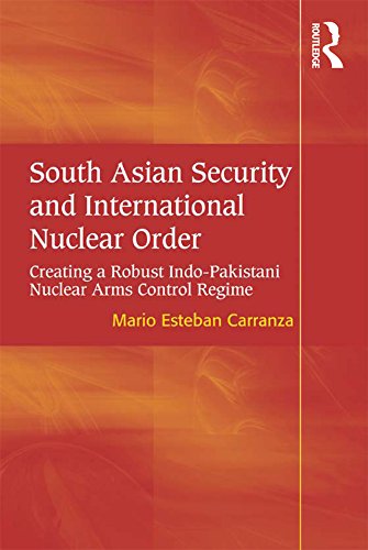 South Asian Security and International Nuclear Order: Creating a Robust Indo-Pakistani Nuclear Arms Control Regime