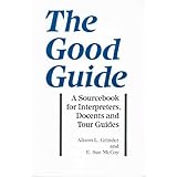 The Good Guide: A Sourcebook for Interpreters, Docents, and Tour Guides