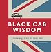 Black
Cab
Wisdom:
Knowledge
from
the
Back
Seat