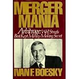Merger Mania: Arbitrage : Wall Street's Best Kept Money-Making Secret