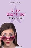 I So Dont Do Famous
