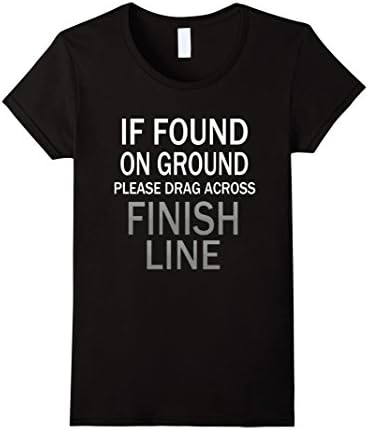 Women's If Found On Ground Please Drag Across Finish Line T Shirts Small Black