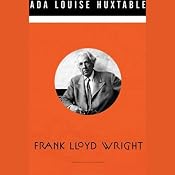 Frank Lloyd Wright | [Ada Louise Huxtable]