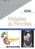 Maladies du Pancréas : Savoir utile ! (pancréatites et cancers du pancréas)