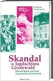 Produkt-Bild: Skandal im Jagdschloss Grunewald: M&auml;nnlichkeit und Ehre im deutschen Kaiserreich