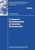 E-Commerce-Geschäftsmodelle im deutschen Tourismusmarkt (Schriften zum europäischen Management)