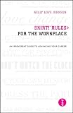 skirt! Rules for the Workplace: An Irreverent Guide to Advancing Your Career