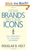 How Brands Become Icons: The Principles of Cultural Branding