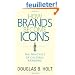 How Brands Become Icons: The Principles of Cultural Branding
