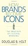 How Brands Become Icons: The Principles of Cultural Branding