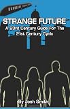 Strange Future: A 23rd Century Guide For The 21st Century Cynic