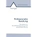 Professionelle Beratung. Bausteine zur Qualit�tsentwicklung und Qualit�tssicherung