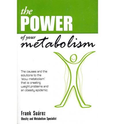 The Power of Your Metabolism: The Causes and the Solutions to the Slow Metabolism