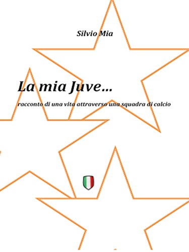 La Mia Juve (Italian Edition)