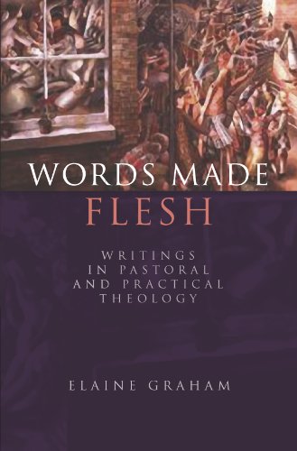 Words Made Flesh: Writings in Pastoral and Practical Theology