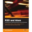 RSS and Atom: Understanding and Implementing Content Feeds and Syndication: A clear and concise guide to strategy, structure, selection with in depth technical ... of feed formats and XML vocabularies ~ Heinz Wittenbrink
