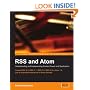 RSS and Atom: Understanding and Implementing Content Feeds and Syndication: A clear and concise guide to strategy, structure, selection with in depth technical ... of feed formats and XML vocabularies