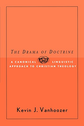 The Drama of Doctrine: A Canonical Linguistic Approach to Christian Doctrine
