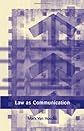 Law as Communication (European Academy of Legal Theory Series)