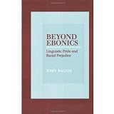 Beyond Ebonics: Linguistic Pride and Racial Prejudice