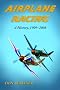 Airplane Racing: A History, 1909-2008