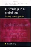 Citizenship In A Global Age: Society, Culture, Politics (Issues in Society)