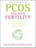 Pcos and Your Fertility: Your Guide to Self-Care, Emotional Wellbeing and Medical Support. Colette Harris and Theresa Cheung