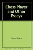 The chessplayer : & other essays