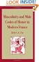 Masculinity and Male Codes of Honor in Modern France (Studies in the History of Sexuality)