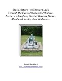 Black History - A Sideways Look through the Eyes of Madam C J Walker, Frederick Douglass, Harriet Beecher Stowe, Abraham Lincoln, Jane Addams...