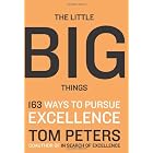 The Little Big Things: 163 Ways to Pursue EXCELLENCE