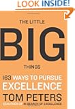 The Little Big Things: 163 Ways to Pursue EXCELLENCE