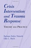 Crisis Intervention and Trauma Response: Theory and Practice