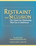 Restraint And Seclusion: The Model for Eliminating Use in Healthcare