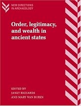 Order, Legitimacy, and Wealth in Ancient States (New Directions in Archaeology)