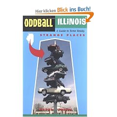 Oddball Illinois: A Guide to Some Really Strange Places (Oddball States)