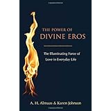 the power of divine eros the illuminating force of love in everyday life