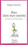 Bien dans mon assiette : Je suis ce que je mange
