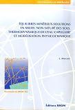 Equilibre min�raux-solutions en milieu non satur� des sols : Thermodynamique de l'eau capillaire et mod�lisation physiochimique