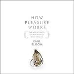 Free Interview: Susie Bright Speaks with Paul Bloom, Author of How Pleasure Works | Paul Bloom