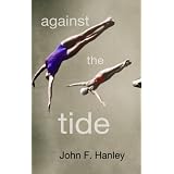 Against the Tide ~ John Hanley