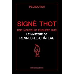 Sign� Thot : Une nouvelle enqu�te sur le myst�re de Rennes-le-Ch�teau