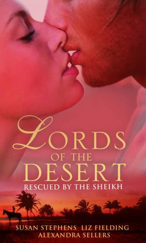 Rescued by the Sheikh: WITH She Yearns for the Sheikh's Touch AND Surrounded by Luxury AND Sensual Arabian Nights (Lords of the Desert Collection)