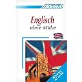 ASSiMiL Selbstlernkurs f�r Deutsche: Assimil. Englisch ohne M�he. Lehrbuch mit 600 Seiten, 110 Lektionen, 200 �bungen + L�sungen: (Niveau A1 - B2), 110 Lektionen, �ber 300 �bungen mit L�sungen